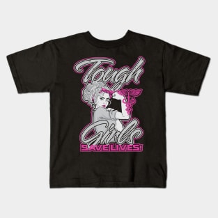 Tough Girls Save Lives, nurse, doctor, medical, nursing, medicine, hospital, nursing school Kids T-Shirt